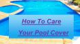 How To Care Your Pool Cover PowerPoint PPT Presentation