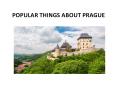 POPULAR THINGS ABOUT PRAGUE PowerPoint PPT Presentation