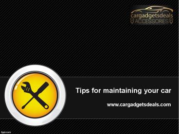 Tips for maintaining your car