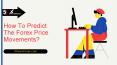 How To Predict The Forex Price Movements - XtreamForex PowerPoint PPT Presentation