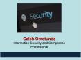 Caleb Omotunde - Information Security Compliance Professional PowerPoint PPT Presentation