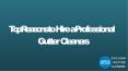 Top Reasons to Hire a Professional Gutter Cleaners PowerPoint PPT Presentation