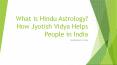 What is Hindu Astrology? How Jyotish Vidya helps People in India PowerPoint PPT Presentation