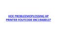 HOE PROBLEEMOPLOSSING HP PRINTER FOUTCODE 0XC19A0013? PowerPoint PPT Presentation