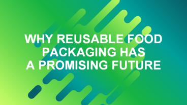 Why reusable food packaging has a promising future