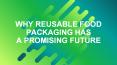 Why reusable food packaging has a promising future PowerPoint PPT Presentation