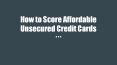 How to Score Affordable Unsecured Credit Cards For Bad Credit PowerPoint PPT Presentation