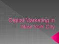 Digital Marketing in New York City PowerPoint PPT Presentation