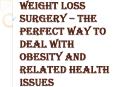 How to Find Whether Weight Loss Surgery is Right for You? PowerPoint PPT Presentation