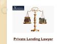 Why A Private Lending Lawyer Is Necessary For Your Business PowerPoint PPT Presentation