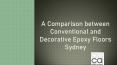 A Comparison between Conventional and Decorative Epoxy Floors Sydney PowerPoint PPT Presentation