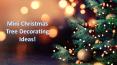 Mini Christmas Tree Decorating Ideas PowerPoint PPT Presentation