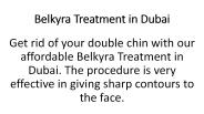 What do you know about Belkyra Treatment