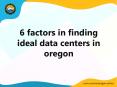 6 factors in finding ideal data centers in oregon PowerPoint PPT Presentation