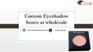 Custom EyeShadow boxes with Exiting Packaging