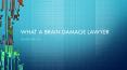 What A Brain Damage Lawyer Can Do For You PowerPoint PPT Presentation