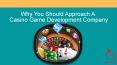 Why You Should Approach A  Casino Game Development Company PowerPoint PPT Presentation