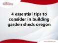 4 essential tips to consider in building garden sheds oregon PowerPoint PPT Presentation