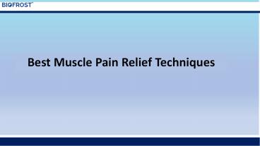 Best Muscle Pain Relief Techniques