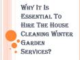 Advantages of Hiring the House Cleaning Winter Garden Services PowerPoint PPT Presentation