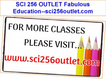 SCI 256 OUTLET Fabulous Education--sci256outlet.com