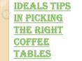 Ultimate Guide on How to Choose the Perfect Coffee Tables for the Room PowerPoint PPT Presentation