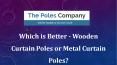 Which is Better - Wooden Curtain Poles or Metal Curtain Poles? PowerPoint PPT Presentation