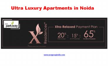 Ultra Luxury Apartments in Noida - ACE Parkway