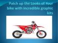 Patch up the Looks of Your bike with incredible graphic kits PowerPoint PPT Presentation