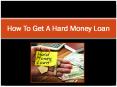 Quick & Simple Tips On How To Get A Hard Money Loan PowerPoint PPT Presentation