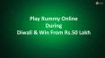 Play Rummy Online During Diwali & Win From Rs.50 Lakh PowerPoint PPT Presentation