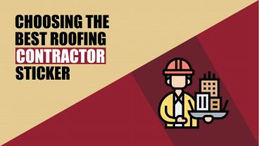 Choosing the best roofing contractor sticker