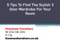 5 Tips To Find The Stylish 3 Door Wardrobe For Your Room PowerPoint PPT Presentation