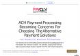 ACH Payment Processing becoming concerns for choosing the alternative payment solutions PowerPoint PPT Presentation