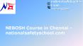 NEBOSH Course in Chennai  - nationalsafetyschool.com PowerPoint PPT Presentation