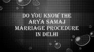 Do You know the Arya Samaj Marriage Procedure