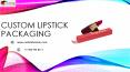 Custom Lipstick Packaging PowerPoint PPT Presentation