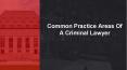 Common Practice Areas Of A Criminal Lawyer PowerPoint PPT Presentation