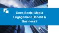 Does Social Media Engagement Benefit A Business? PowerPoint PPT Presentation