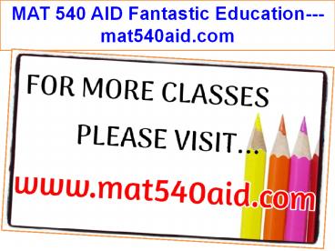 MAT 540 AID Fantastic Education---mat540aid.com