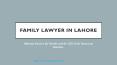 Hire the Best Family Lawyers in Lahore for Family Cases PowerPoint PPT Presentation