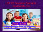 LDR 300 Education Specialist / newtonhelp.com