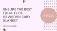 ENSURE THE BEST QUALITY OF NEWBORN BABY BLANKET PowerPoint PPT Presentation