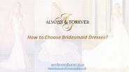 How to Choose Bridesmaid Dresses?