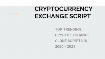 Top Trending Cryptocurrency exchange clone scripts in 2020 - 2021