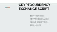Top Trending Cryptocurrency exchange clone scripts in 2020 - 2021