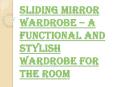 Pick the Right Sliding Mirror Wardrobe for your Room PowerPoint PPT Presentation