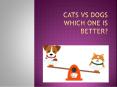 Cats Vs Dogs PowerPoint PPT Presentation