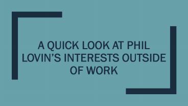 A Quick Look at Phil Lovin’s Interests Outside Of Work