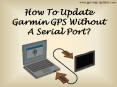 How to Update Garmin GPS Without a Serial Port? PowerPoint PPT Presentation